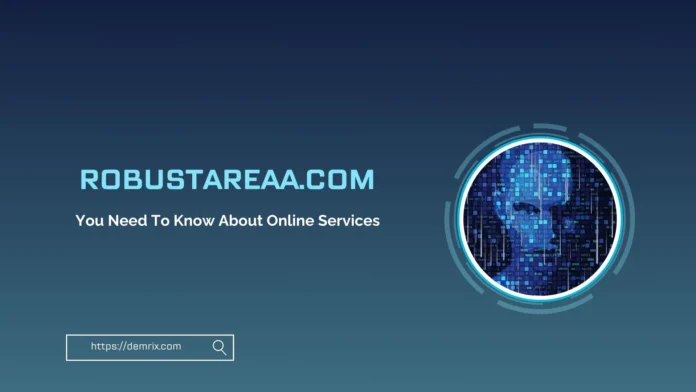 Robustareaa.com: You Need To Know About Online Services